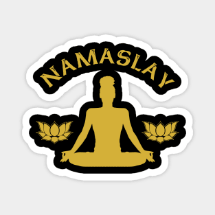 Namaste Namaslay Funny Yoga Magnet