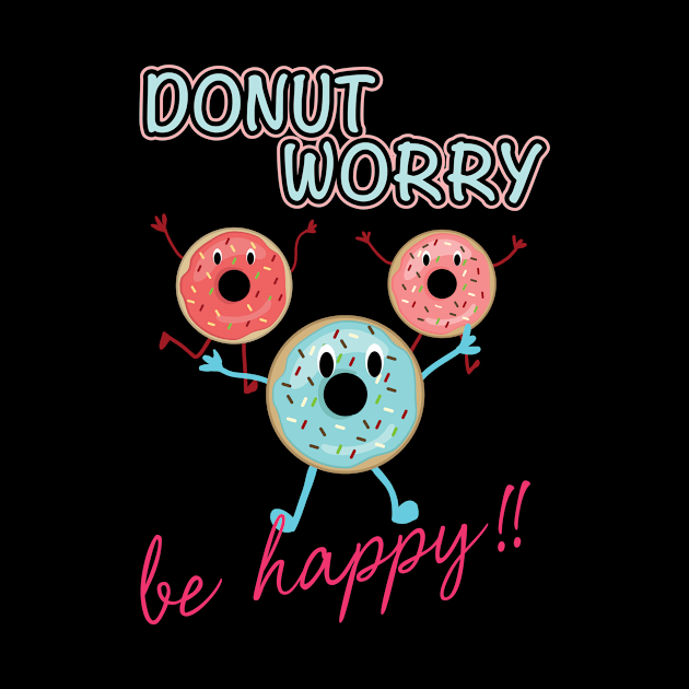 Donut Worry Be Happy by jerranne