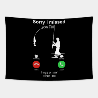 Fishing Sorry I Missed your Call I Was On My Other Line Tapestry