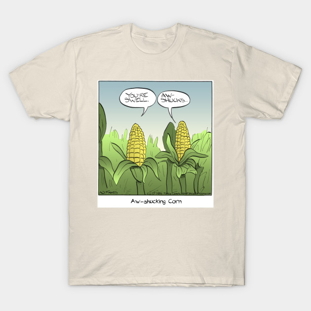 Aw Shcukcing Corn Corn T Shirt Teepublic