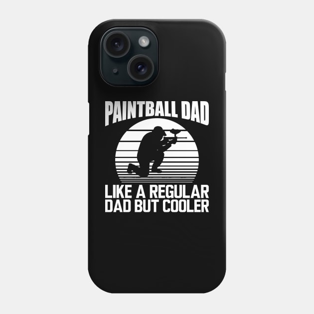 Paintball dad like a regular dad but cooler w Phone Case by KC Happy Shop