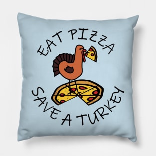 Eat Pizza Save a Turkey at Thanksgiving Pillow