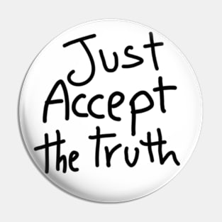 just accept the truth Pin