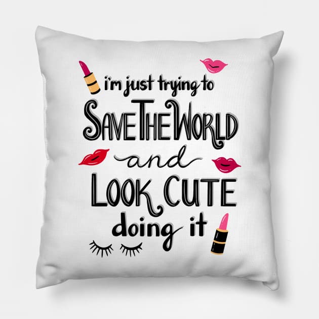 Just Trying to Save the World and Look Cute Doing it Pillow by julieerindesigns