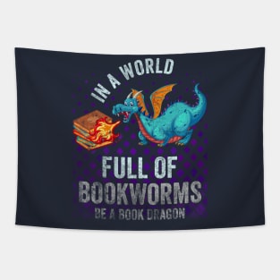 In A World Full Of Bookworms Be A Book Dragon Tapestry