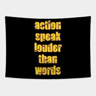 action speak louder than words Tapestry