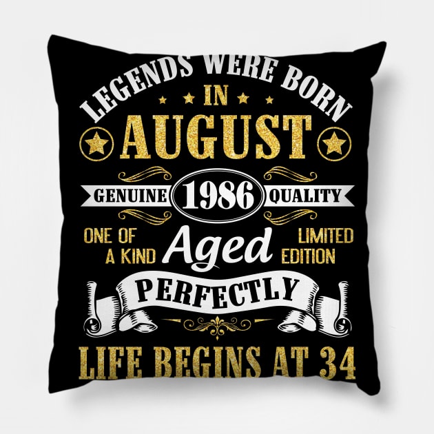 Legends Were Born In August 1986 Genuine Quality Aged Perfectly Life Begins At 34 Years Old Birthday Pillow by bakhanh123