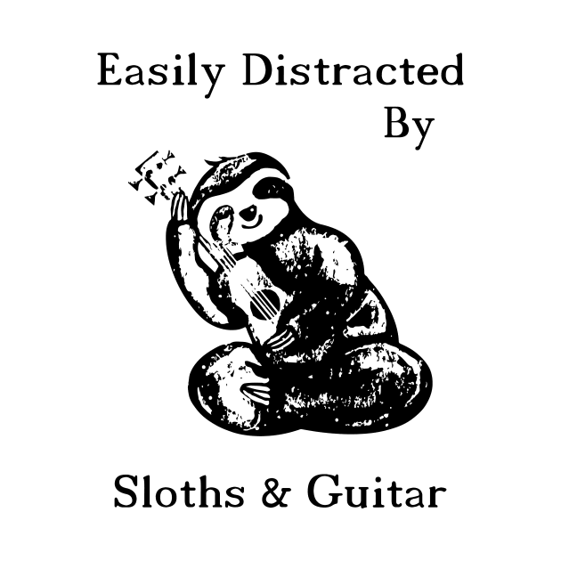 Easily Distracted By Sloths And Guitar by Hound mom