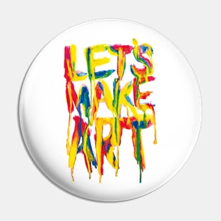 LET'S MAKE ART Pin