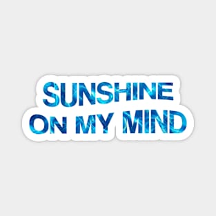 Sunshine On My Mind Magnet