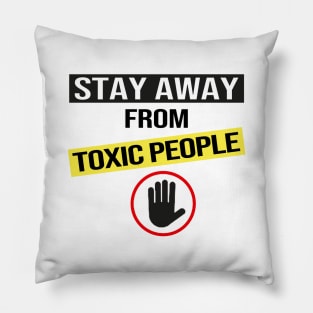 Stay Away From Toxic People Pillow