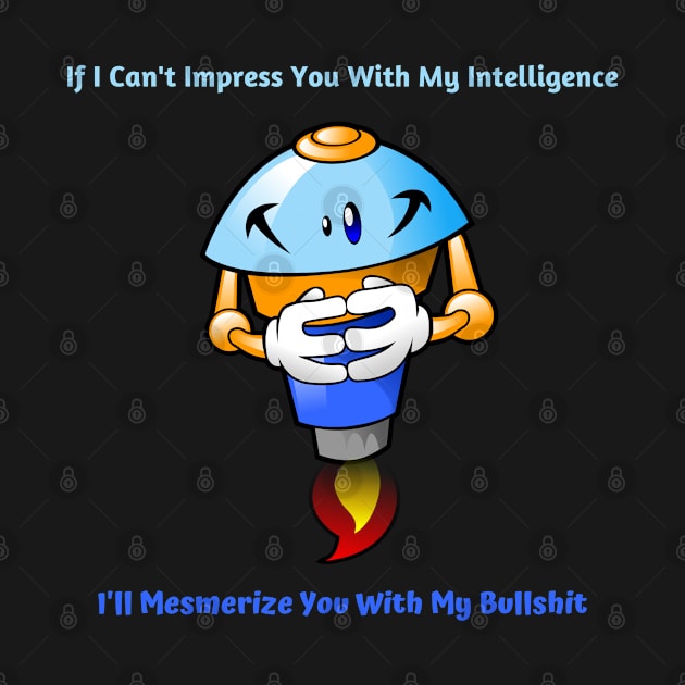 I'll Mesmerize You With My Bullshit - Alt by ItsCalledSarcasm