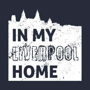 In my Liverpool Home White T-Shirt