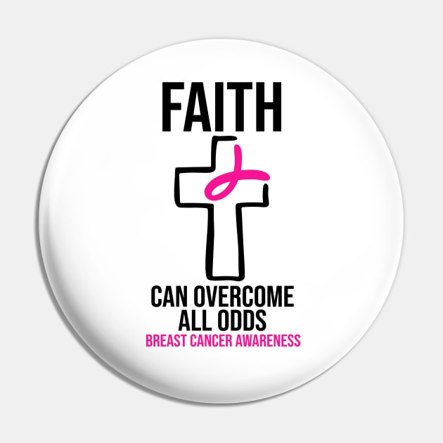 Breast Cancer Awareness - Faith Can Overcome All Odds Pin by BDAZ