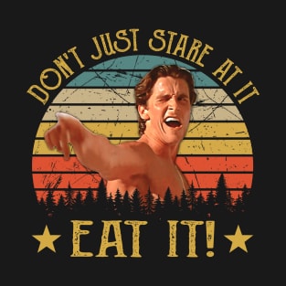 Vintage Don't Just Stare at It American Eat It T-Shirt