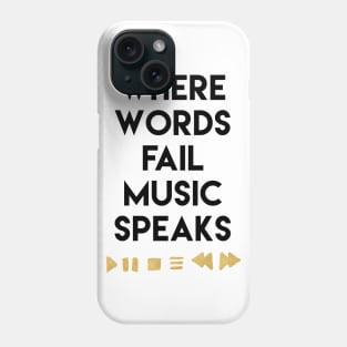 Where Words Fail Music Speaks Phone Case