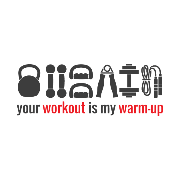 Your workout is my warmup by nektarinchen