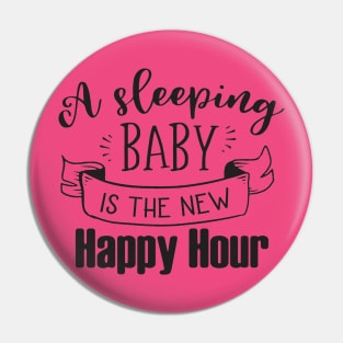 A SLEEPING BABY IS THE NEW HAPPY HOUR Pin