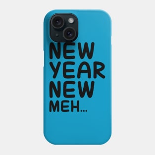 New Year. New Meh Phone Case