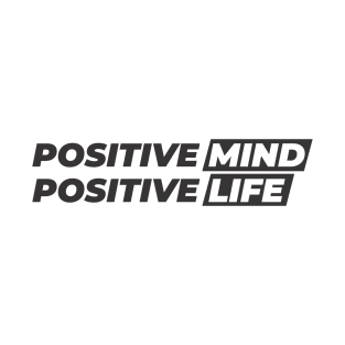 Positive Mind Positive Life T-Shirt