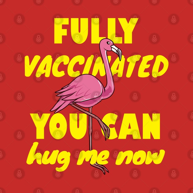 Fully vaccinated, you can hug me now. Flamingo lover gift by alcoshirts