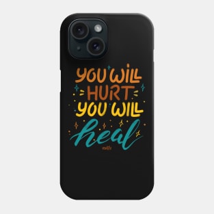 You Will Hurt, You will Heal Phone Case