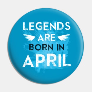 Legends Are Born In April Pin