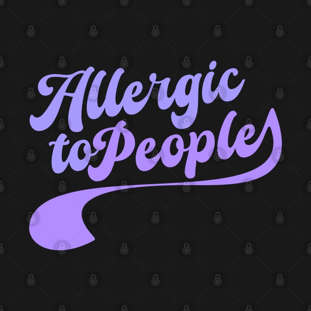 Allergic to people by Nana On Here