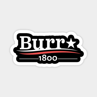 HAMILTON AARON BURR 1800 BURR ELECTION OF 1800 T-SHIRT Magnet