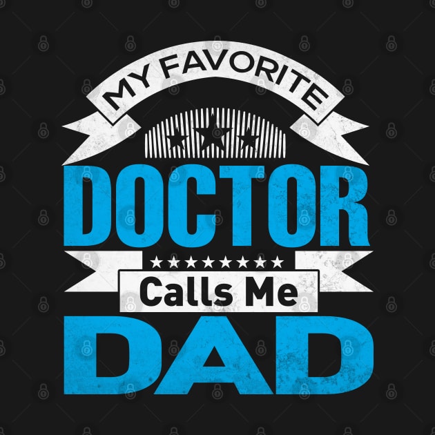 My Favorite Doctor Calls Me Dad Fathers Day by WildFoxFarmCo