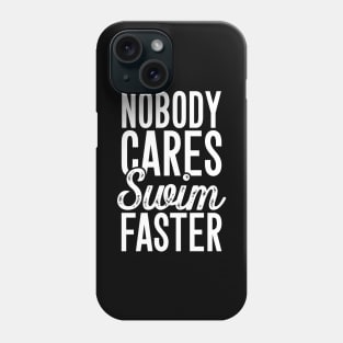 Nobody cares swim faster Phone Case