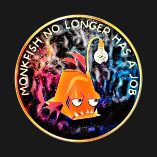 The anglerfish light darkness in no longer has a job T-Shirt