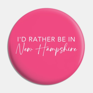 I'd Rather Be In New Hampshire Pin