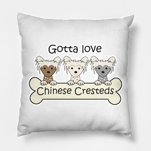 Gotta Love Chinese Cresteds Pillow