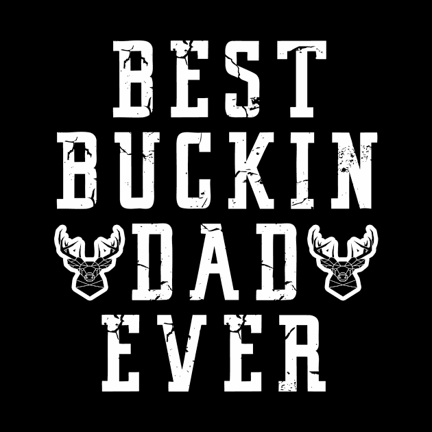 Best Buckin Dad Ever Father Day by karascom