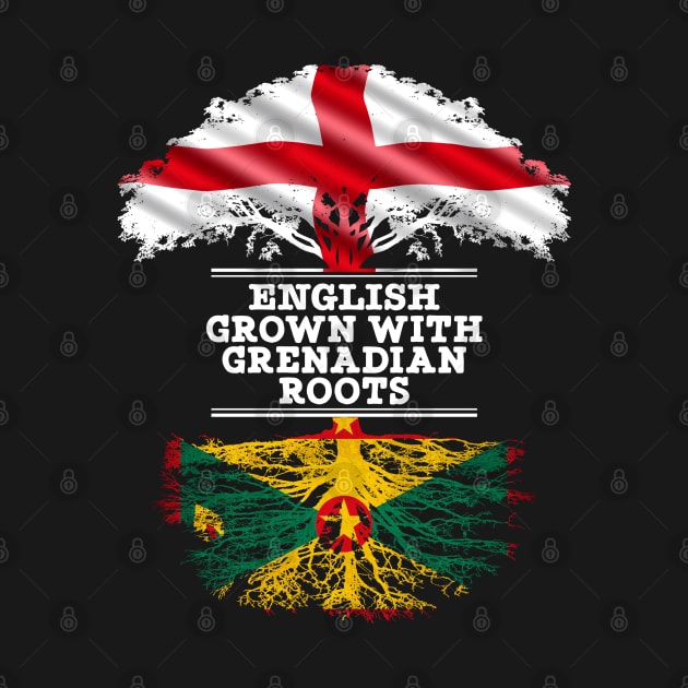 English Grown With Grenadian Roots - Gift for Grenadian With Roots From Grenada by Country Flags