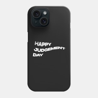 Happy Judgement Day Phone Case