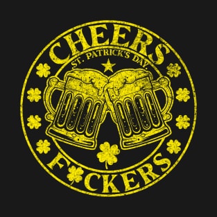 St Patrick's Day Drinking Cheers Fuckers Irish Vintage St Patricks Day T-Shirt