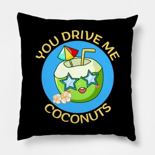 You Drive Me Coconuts | Coconut Pun Pillow