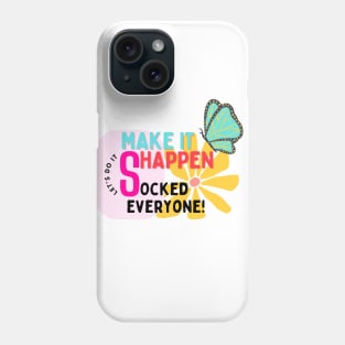 Make it happen! Shocked everyone! Phone Case