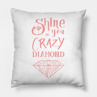 Shine on you crazy diamond - Pink Pillow