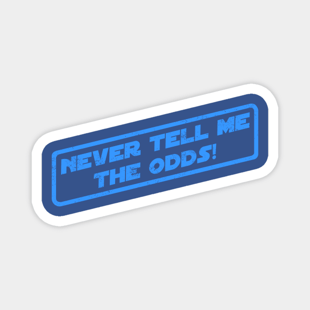 Never Tell Me The Odds! Magnet by pavstudio