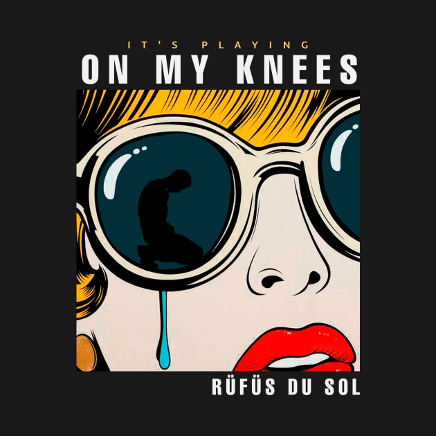 On My Knees - Rufus Du Sol by Ferrazi