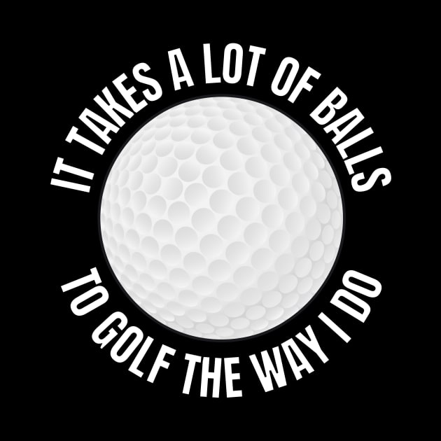 It takes a lot of balls to golf by Caregiverology