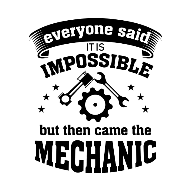 Mechanic clothes all have said it's impossible by HBfunshirts