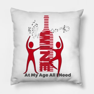 At My Age All I Need  / Wine Alcohol Drink Bar Beverage Glass Pillow