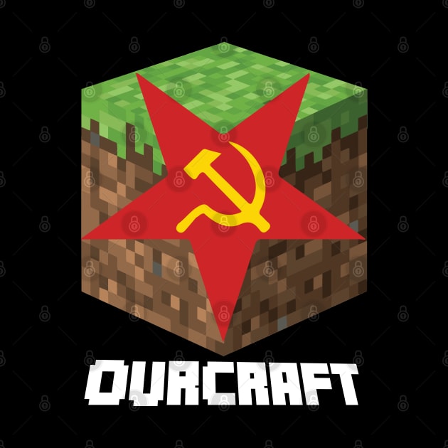 Communist Gaming Ourcraft Funny Leftist by alltheprints