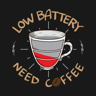 Low Battery Need Coffee Funny Coffee Lovers Gift T-Shirt