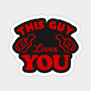 This Guy Loves You Magnet