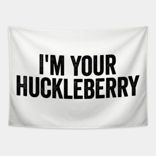 I’m Your Huckleberry Black Tapestry